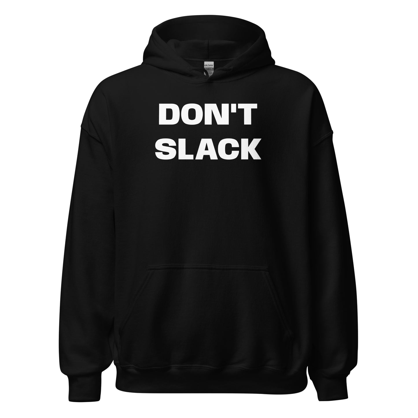 Dont Slack - Hoodie
