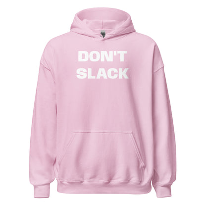 Dont Slack - Hoodie
