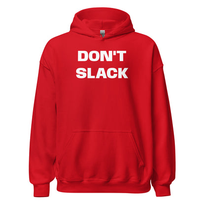 Dont Slack - Hoodie