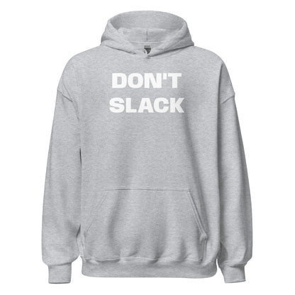 Dont Slack - Hoodie